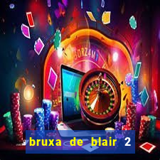 bruxa de blair 2 filme completo dublado